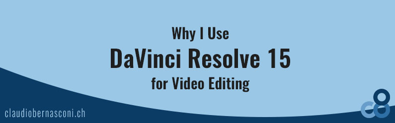 Why I Use DaVinci Resolve 15 for Video Editing
