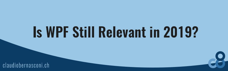 Is WPF Still Relevant in 2019?