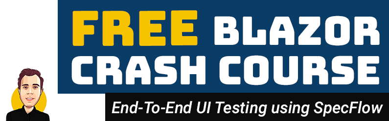 End-To-End UI Testing using SpecFlow | FREE Blazor Crash Course (.NET 5)