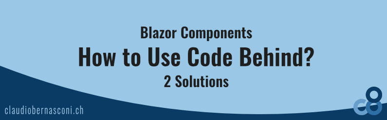 How to Use Code Behind for Blazor Components - 2 Solutions