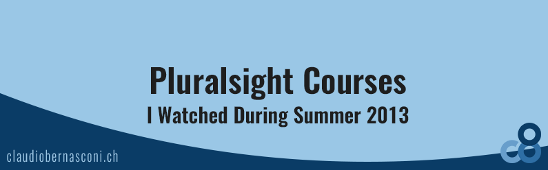 Pluralsight Courses I Watched During Summer 2013