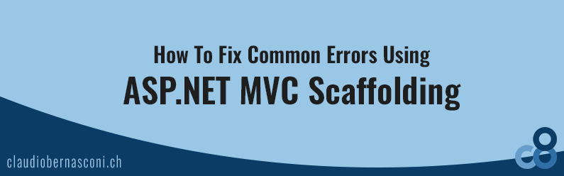 How To Fix Common Errors Using Asp Net Mvc Scaffolding Claudio Bernasconi