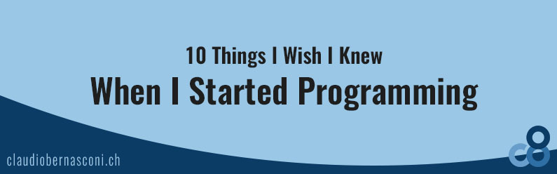 10 Things I Wish I Knew When I Started Programming