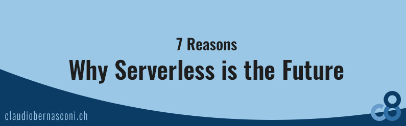 7 Reasons Why Serverless Is the Future