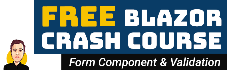 Blazor Form Component & Validation | FREE Blazor Crash Course (.NET 5)