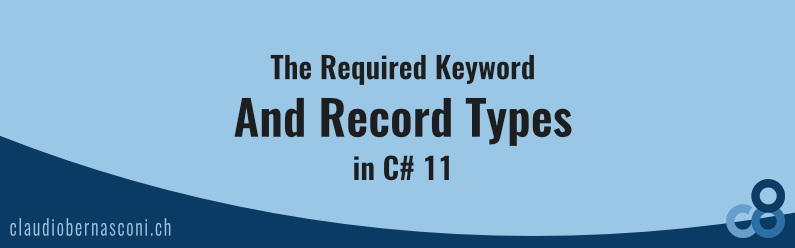 The Required Keyword and Record Types in C# 11