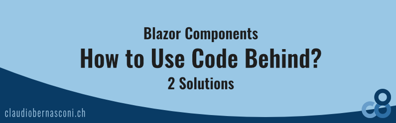 How to Use Code Behind for Blazor Components – 2 Solutions