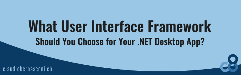 What User Interface Framework Should You Choose for .NET Desktop Applications?